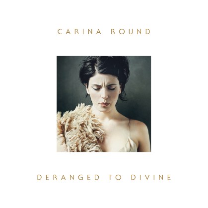 CARINA ROUND -DERANGED TO DIVINE - VINYL COVER - FINAL